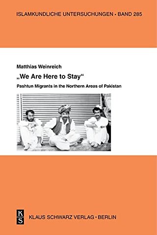 »We Are Here to Stay« – Pashtun Migrants in the Northern Areas of Pakistan