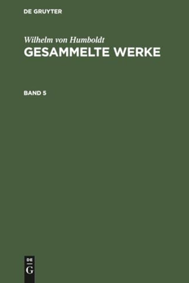 Wilhelm Von Humboldt: Gesammelte Werke. Band 5
