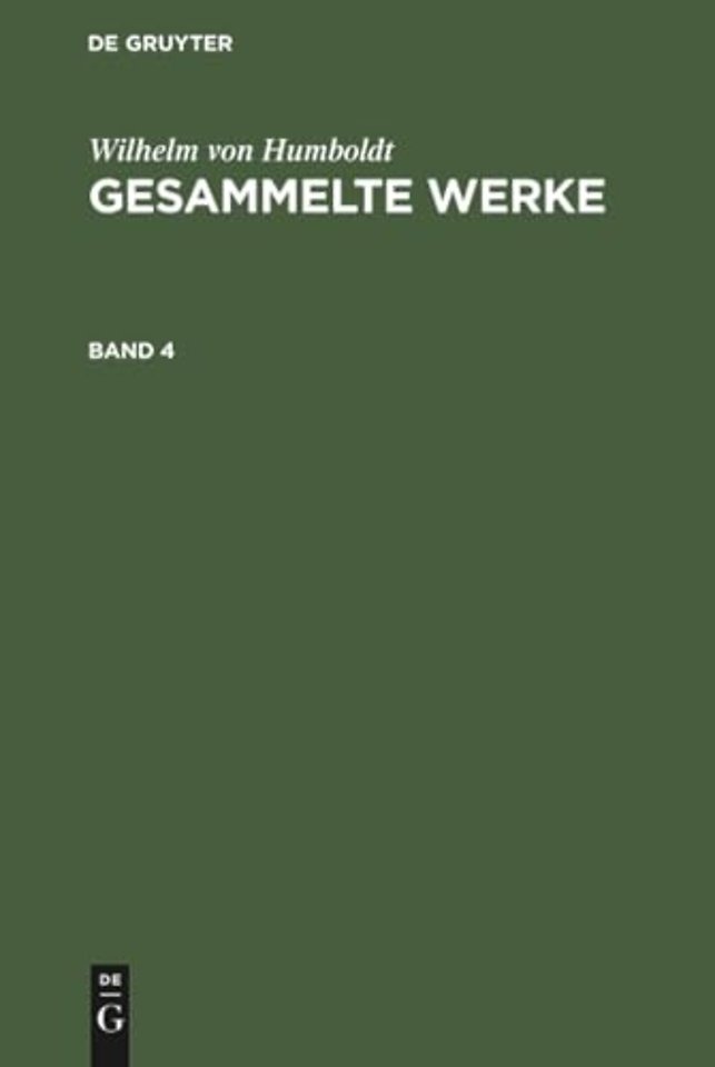 Wilhelm Von Humboldt: Gesammelte Werke. Band 4
