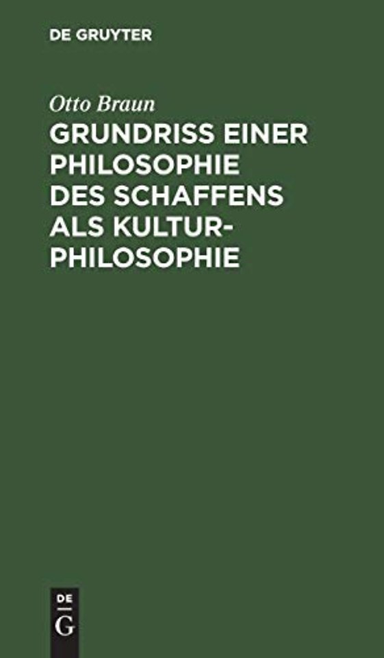 Grundriβ einer Philosophie des Schaffens als Kul – Einführung in die Philosophie als Weltanschauungslehre