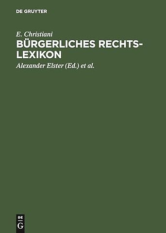 Bürgerliches Rechts–Lexikon – (nach dem Bürgerlichen Gesetzbuch, dem Handelsgesetzbuch und sonstigen Reichs– und Landesgesetzen)