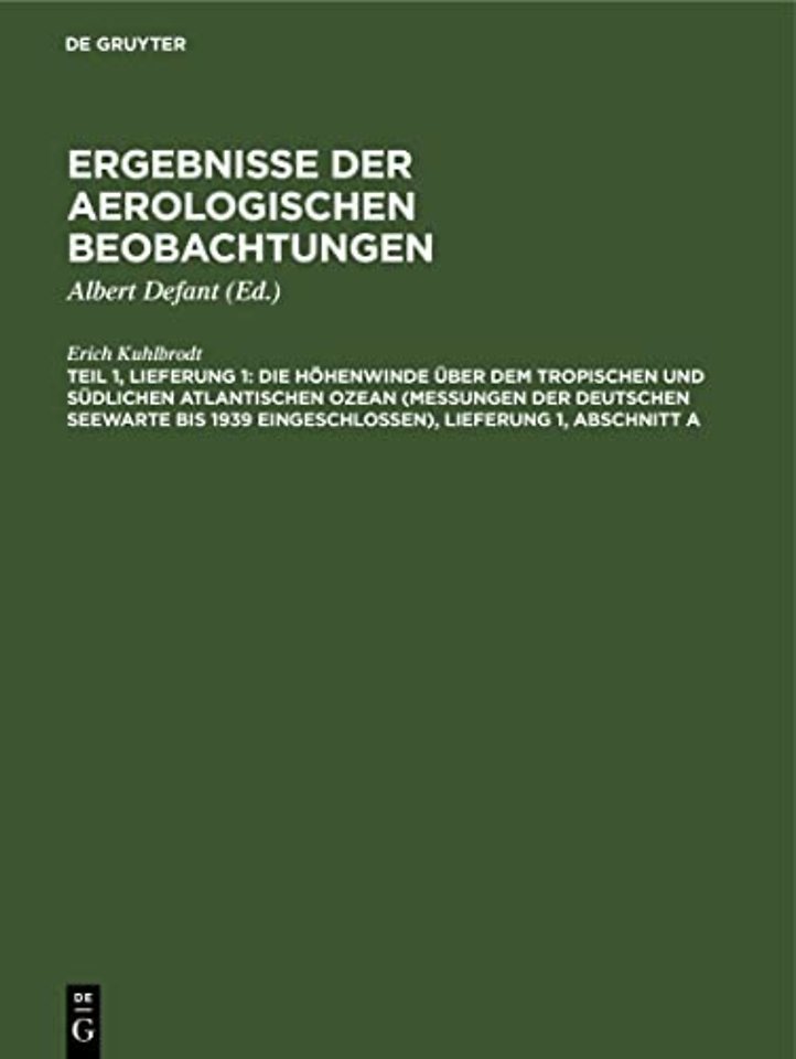 Die Hohenwinde Uber Dem Tropischen Und Sudlichen Atlantischen Ozean (Messungen Der Deutschen Seewarte Bis 1939 Eingeschlossen), Lieferung 1, Abschnitt a