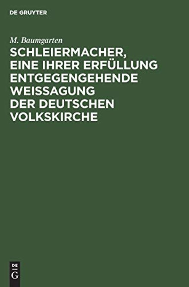 Schleiermacher, Eine Ihrer Erfullung Entgegengehende Weissagung Der Deutschen Volkskirche