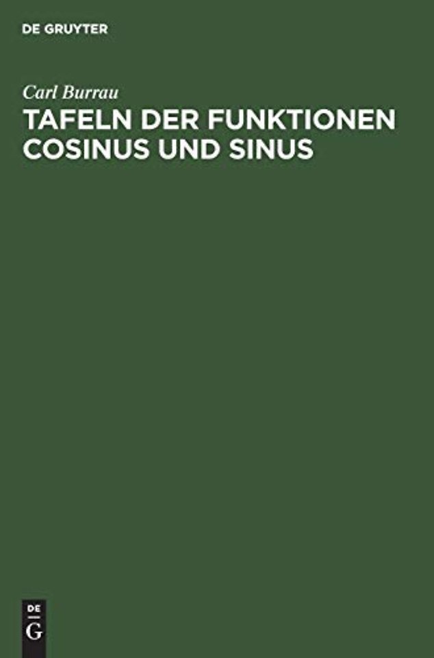 Tafeln der Funktionen Cosinus und Sinus – Mit den natürlichen sowohl reellen als rein imaginären Zahlen als Argument (Kreis und Hyperbelfunctionen)