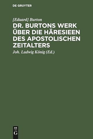 Dr. Burtons Werk über die Häresieen des apostolischen Zeitalters