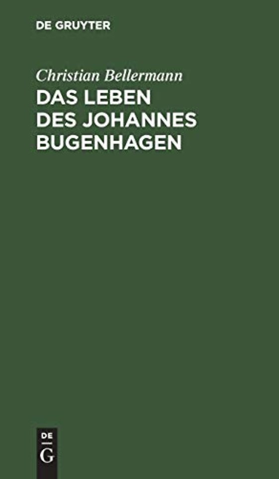 Das Leben des Johannes Bugenhagen – Nebst einem vollständigen Abdruck seiner Braunschweigischen Kirchenordnung vom Jahre 1528