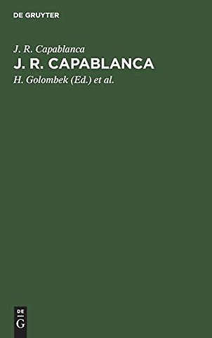 J. R. Capablanca – 75 seiner schönsten Partien