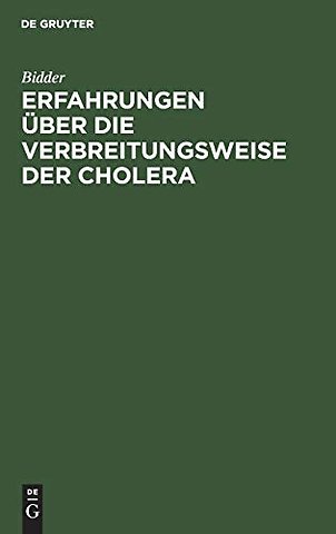 Erfahrungen über die Verbreitungsweise der Chole – Bericht des Hofraths Dr. Bidder ... an die Königl. Preuβ. Immediat–Commission zur Abwehrung d