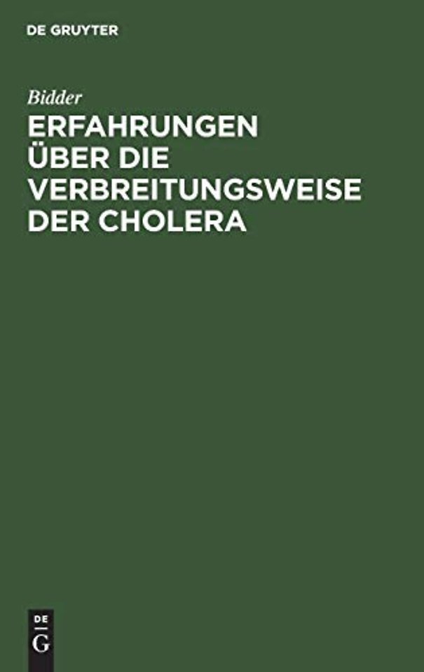 Erfahrungen über die Verbreitungsweise der Chole – Bericht des Hofraths Dr. Bidder ... an die Königl. Preuβ. Immediat–Commission zur Abwehrung d