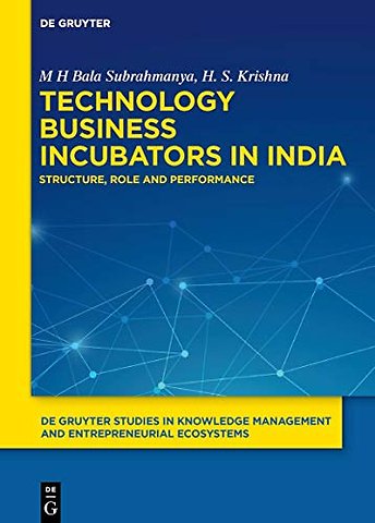Technology Business Incubators in India – Structure, Role and Performance