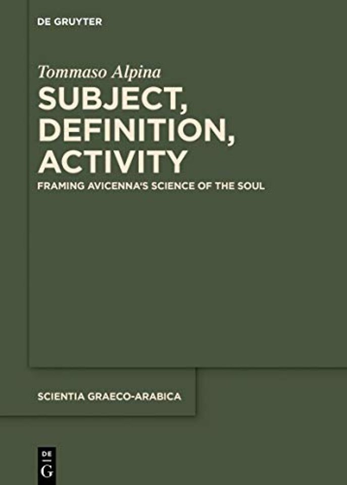 Subject, Definition, Activity – Framing Avicenna`s Science of the Soul