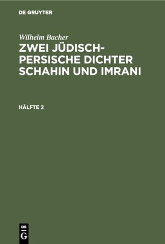 Wilhelm Bacher: Zwei jüdisch–persische Dichter Schahin und Imrani. Hälfte 2