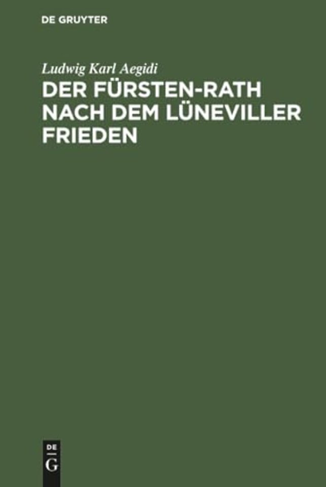 Der Fürsten–Rath nach dem Lüneviller Frieden – Eine reichsrechtliche Abhandlung
