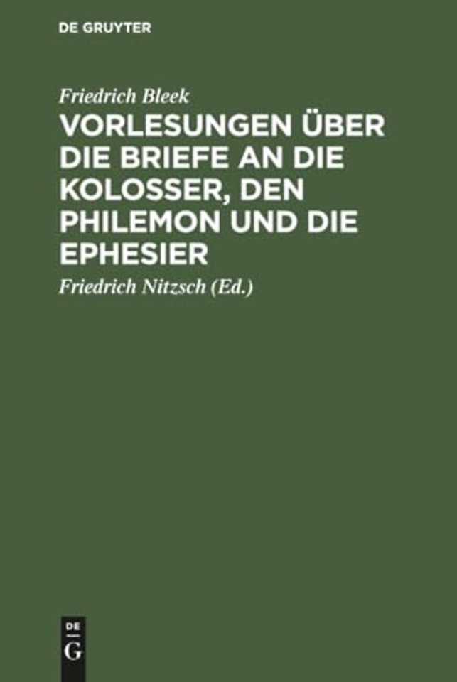 Vorlesungen über die Briefe an die Kolosser, den Philemon und die Ephesier