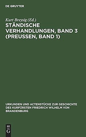Ständische Verhandlungen, Band 3 (Preuβen, Band 1)