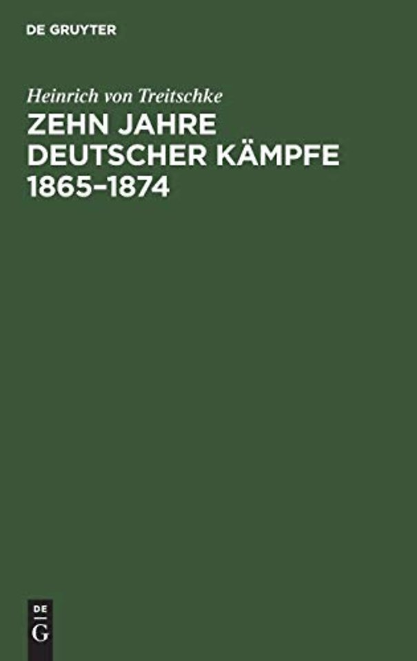 Zehn Jahre deutscher Kämpfe 1865–1874 – Schriften zur Tagespolitik