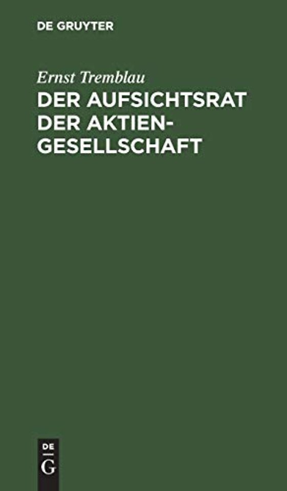 Der Aufsichtsrat der Aktiengesellschaft – Eine Darstellung seiner Aufgaben, Rechte und Pflichten für die Praxis