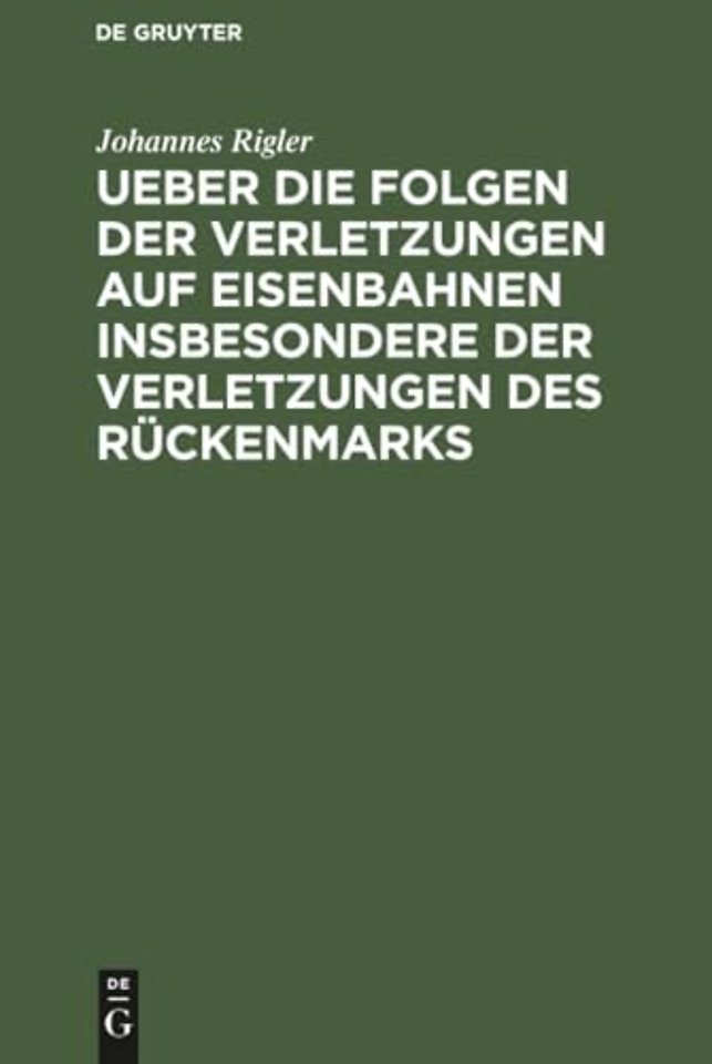 Ueber die Folgen der Verletzungen auf Eisenbahne – Mit Hinblick auf das Haftpflichtgesetz