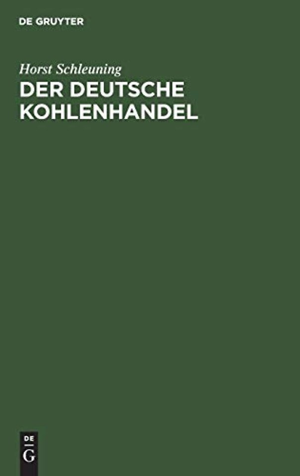 Der deutsche Kohlenhandel – Ein Weg von der freizügigen zur gebundenen Marktversorgung