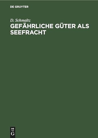 Gefährliche Güter als Seefracht – Teil 1: Gesetzliche Vorschriften für die Seeverfrachtung gefährlicher Güter im Auszuge. Teil 2: Technische