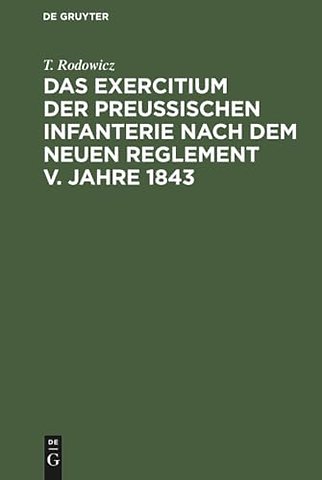 Das Exercitium der preussischen Infanterie nach dem neuen Reglement v. Jahre 1843