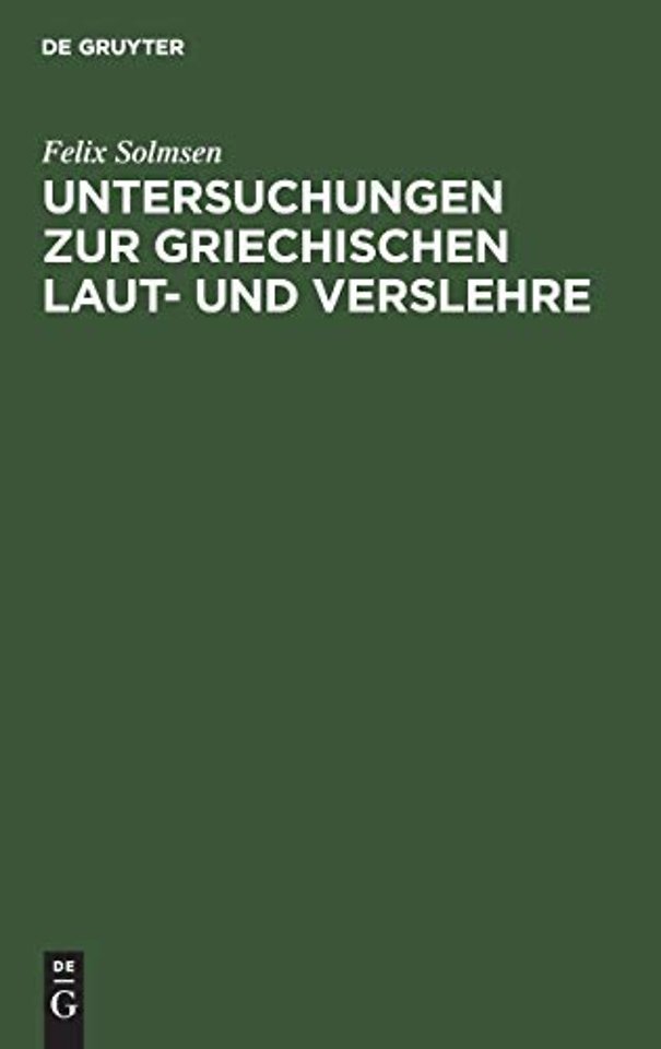 Untersuchungen zur griechischen Laut– und Verslehre