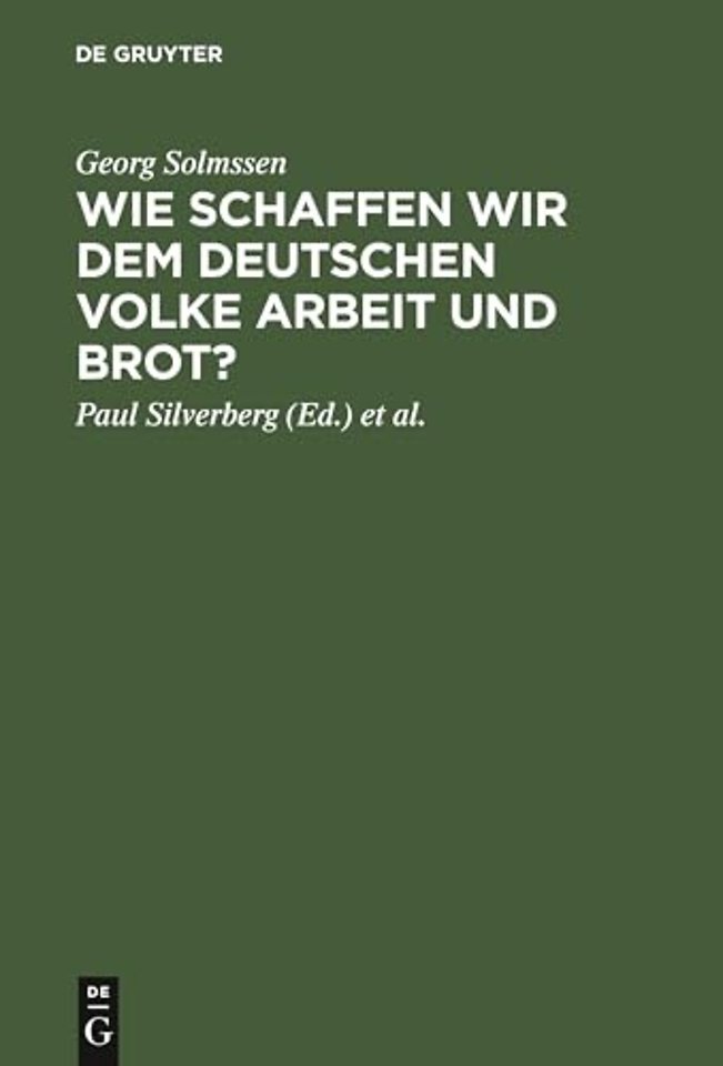 Wie schaffen wir dem deutschen Volke Arbeit und – Drei Vorträge, gehalten in Köln am 1. März 1926 anläβlilch der Generalversammlung der Vereinigung