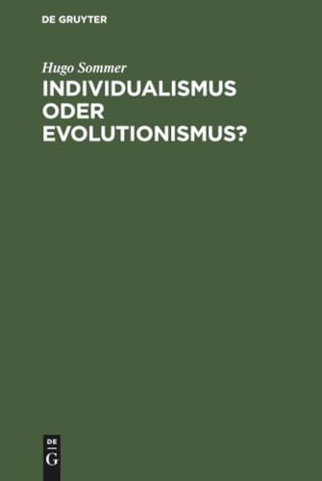 Individualismus oder Evolutionismus? – Zugleich Eine Entgegnung auf die Streitschrift des Herrn Professors Wilhelm Wundt