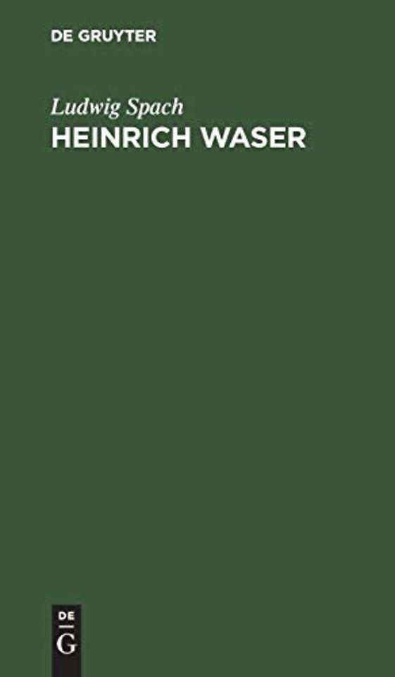 Heinrich Waser – Ein Drama in fünf Aufzügen mit Gesängen