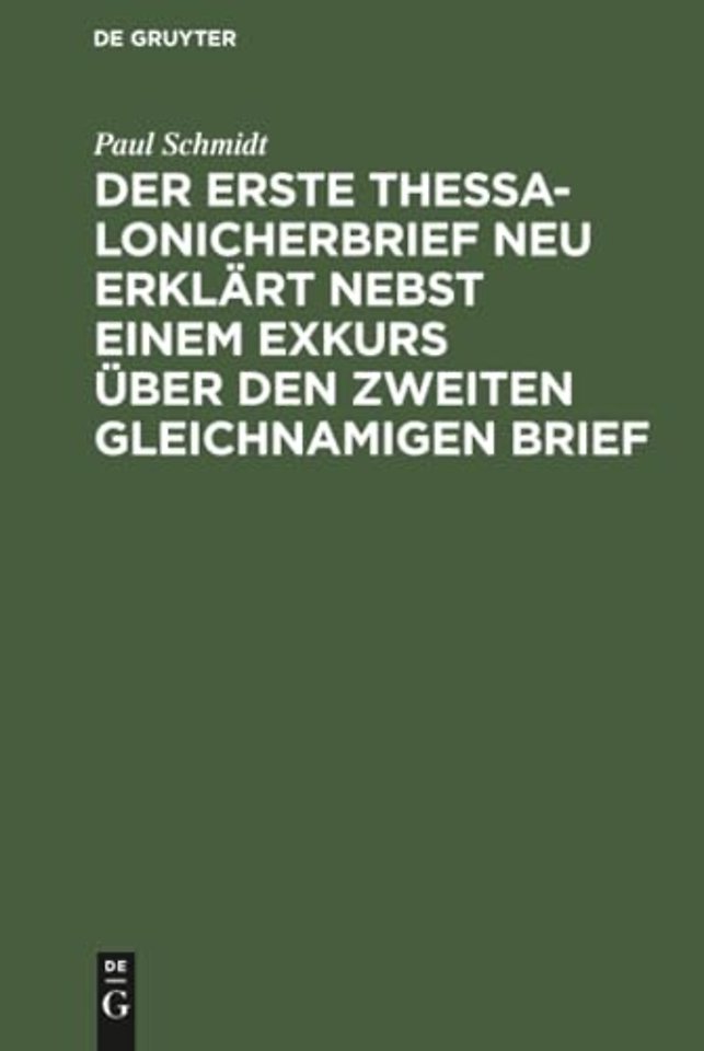 Der erste Thessalonicherbrief neu erklart nebst einem Exkurs uber den zweiten gleichnamigen Brief