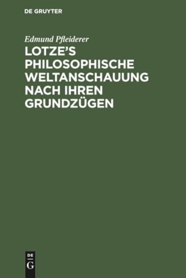 Lotze's philosophische Weltanschauung nach ihren Grundzugen