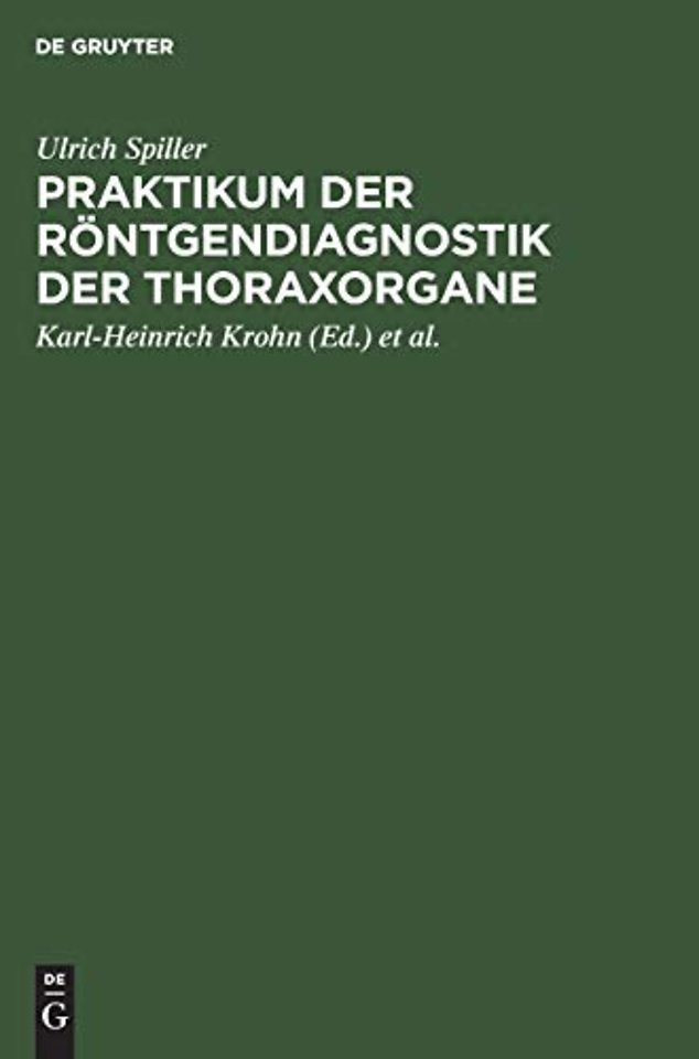 Praktikum der Röntgendiagnostik der Thoraxorgane – Eine Einführung in die Diagnose und Differentialdiagnose der Erkrankungen des Herzens,