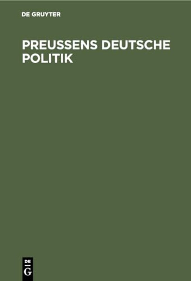 Preuβens Deutsche Politik – 1785. 1806. 1849. 1866.