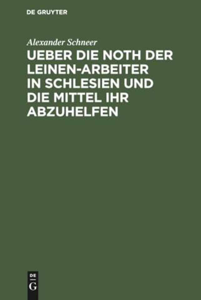 Ueber die Noth der Leinen–Arbeiter in Schlesien – Ein Bericht an das Comité des Vereins zur Abhilfe der Noth unter den Webern und Spinnern in Schlesie