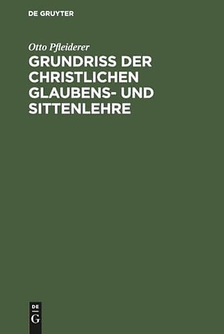 Grundriβ der christlichen Glaubens– und Sittenlehre