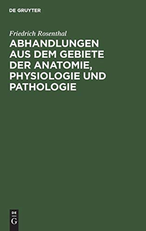 Abhandlungen aus dem Gebiete der Anatomie, Physiologie und Pathologie