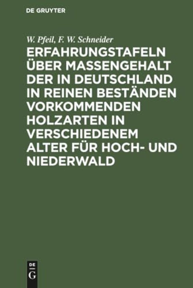 Erfahrungstafeln über Massengehalt der in Deutsc – Mit Angabe des Nutzungsprocents, des Durchschnittszuwachses und Werthnutzungsprocents