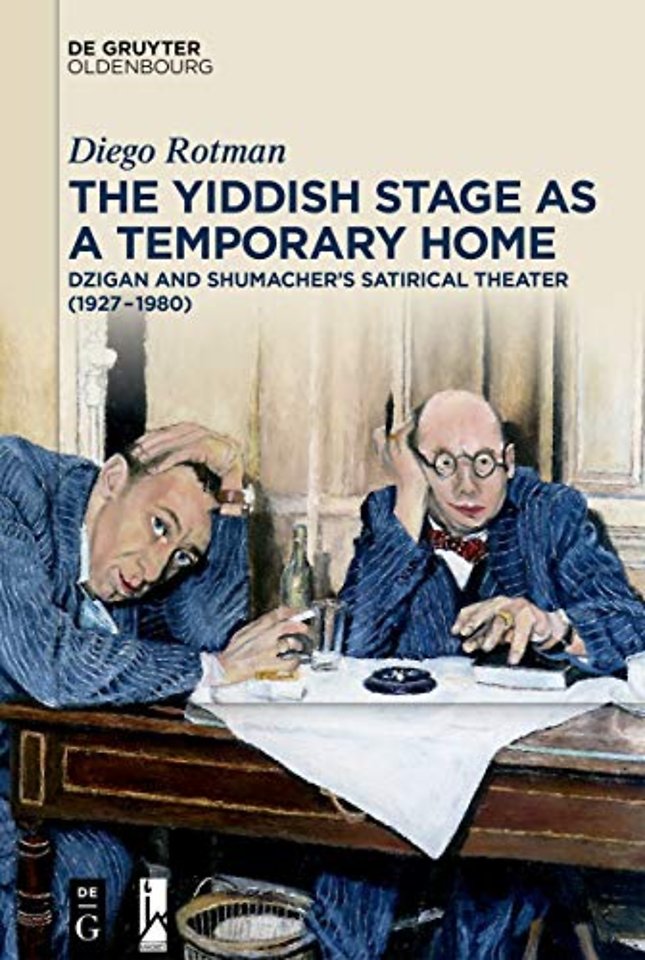 The Yiddish Stage as a Temporary Home – Dzigan and Shumacher′s Satirical Theater (1927–1980)