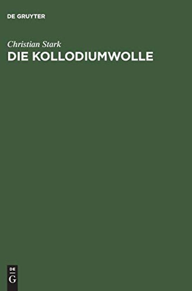 Die Kollodiumwolle – Ihre Herstellung zur Verwendung für Zelluloid, Kunstleder, Nitroseide, Nitrolacke, Filme und plastische Massen. Unter bes