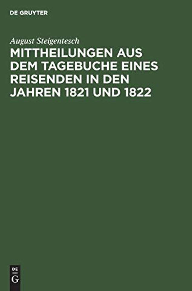 Mittheilungen Aus Dem Tagebuche Eines Reisenden in Den Jahren 1821 Und 1822