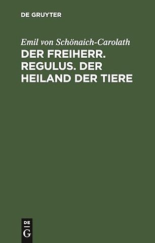 Der Freiherr. Regulus. Der Heiland Der Tiere
