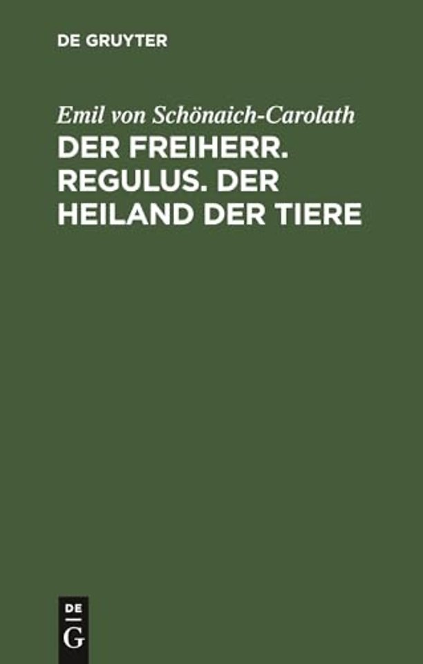 Der Freiherr. Regulus. Der Heiland der Tiere – Drei Novellen