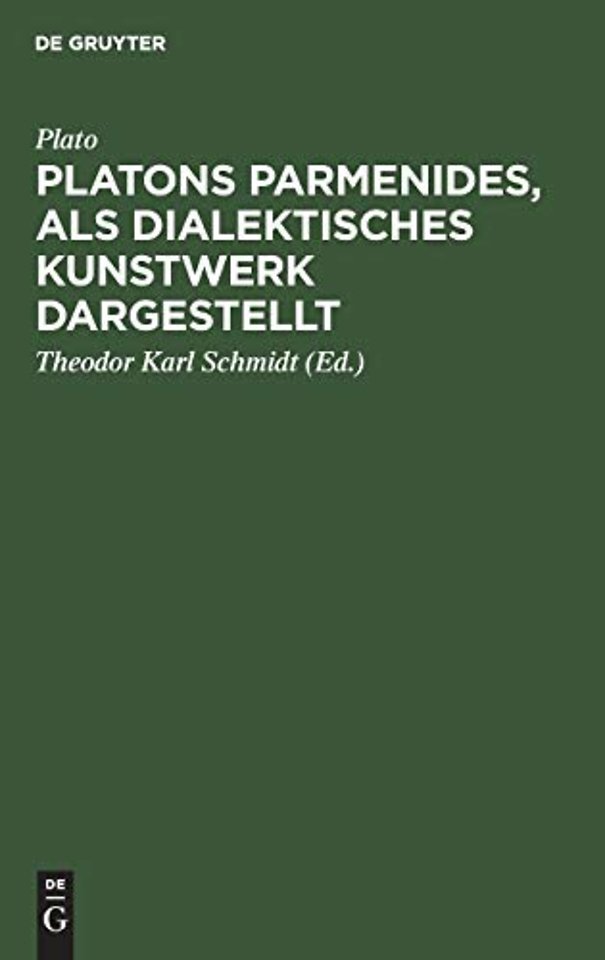 Platons Parmenides, als dialektisches Kunstwerk dargestellt