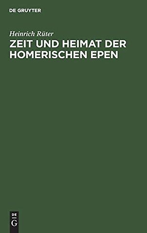 Zeit und Heimat der Homerischen Epen – Vom Zorn des Achilleus und von der Heimkehr des Odysseus