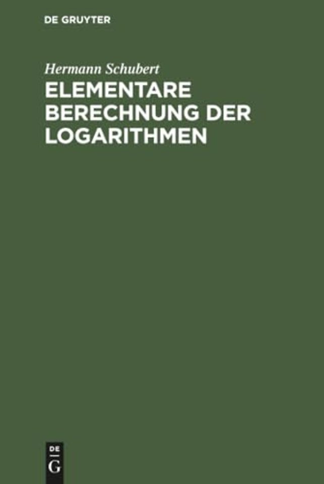 Elementare Berechnung der Logarithmen – Eine Ergänzung der Arithmetik–Bücher