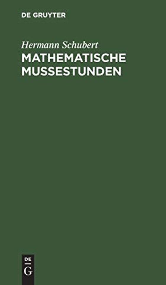 Mathematische Mussestunden – Eine Sammlung von Geduldspielen, Kunststücken und Unterhaltungsaufgaben mathematischer Natur