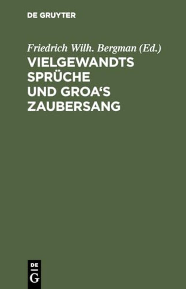 Vielgewandts Sprüche und Groa`s Zaubersang – (Fiölsvinnsmal–Grougaldr). Zwei norränische Gedichte der Sæmunds–Edda
