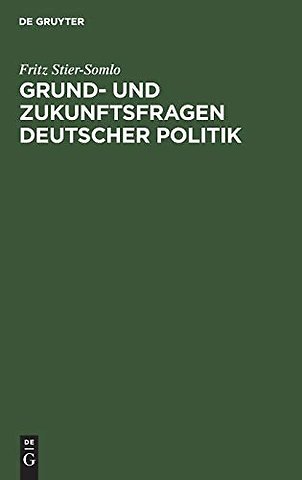 Grund– und Zukunftsfragen deutscher Politik