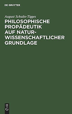 Philosophische Propädeutik auf naturwissenschaftlicher Grundlage