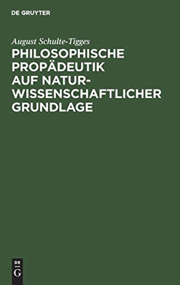 Philosophische Propädeutik auf naturwissenschaftlicher Grundlage